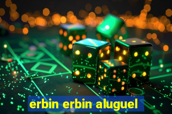 erbin erbin aluguel